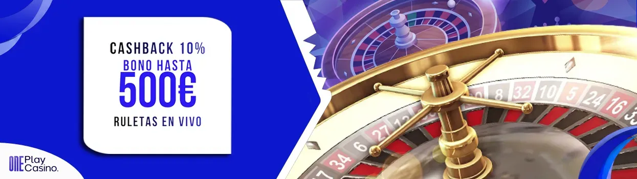Cashback 10% Ruletas en Vivo hasta 500€ en OnePlay Casino